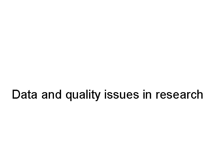 Data and quality issues in research 
