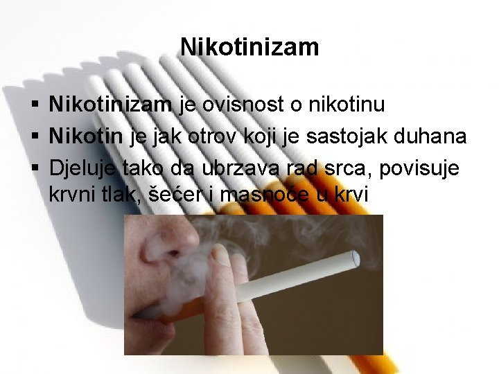 Nikotinizam § Nikotinizam je ovisnost o nikotinu § Nikotin je jak otrov koji je