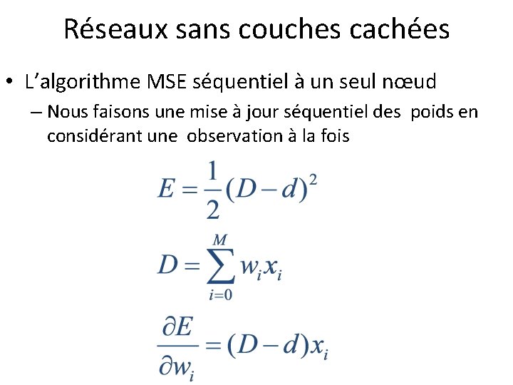 Réseaux sans couches cachées • L’algorithme MSE séquentiel à un seul nœud – Nous