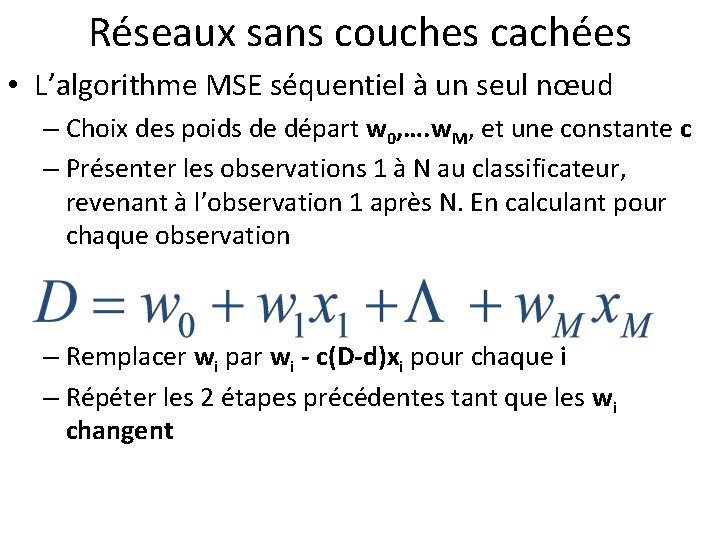 Réseaux sans couches cachées • L’algorithme MSE séquentiel à un seul nœud – Choix