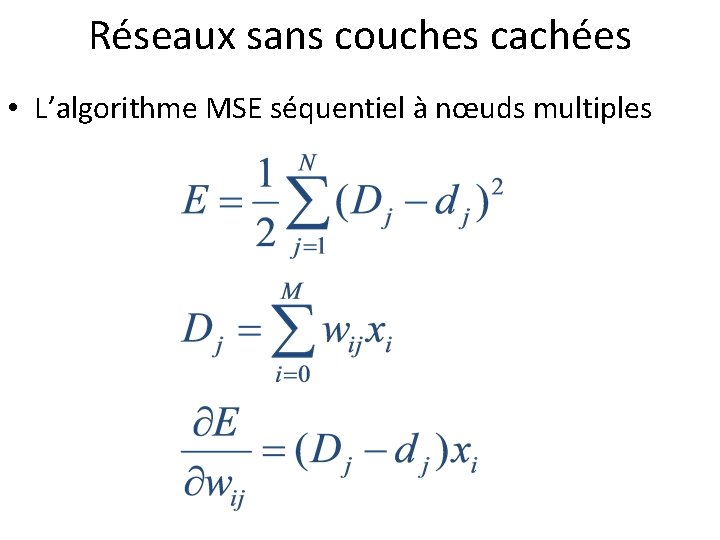 Réseaux sans couches cachées • L’algorithme MSE séquentiel à nœuds multiples 