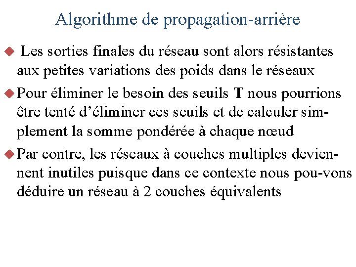 Algorithme de propagation-arrière Les sorties finales du réseau sont alors résistantes aux petites variations