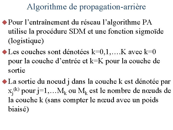 Algorithme de propagation-arrière u Pour l’entraînement du réseau l’algorithme PA utilise la procédure SDM