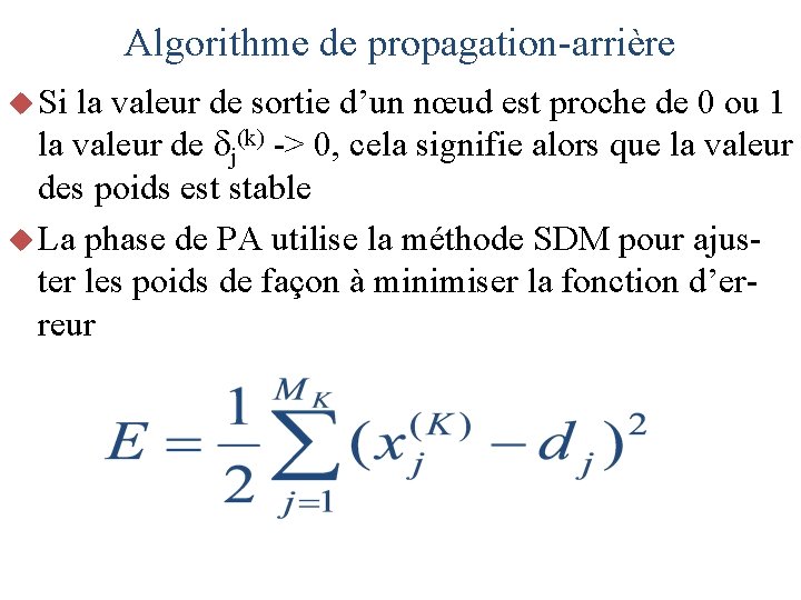 Algorithme de propagation-arrière u Si la valeur de sortie d’un nœud est proche de