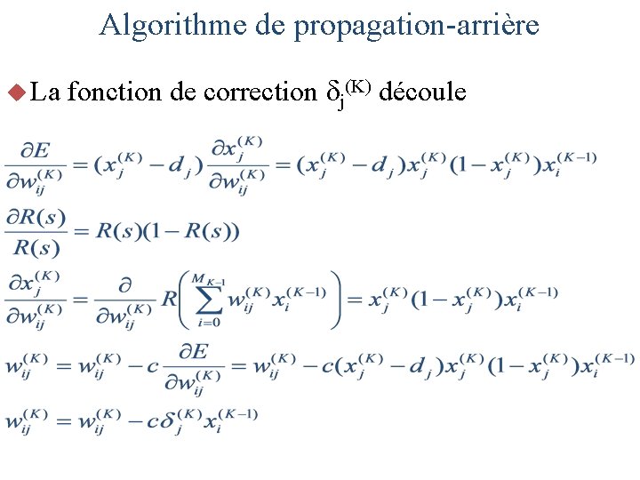 Algorithme de propagation-arrière u La fonction de correction j(K) découle 