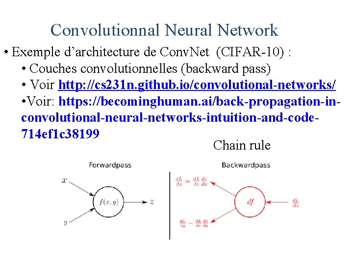 Convolutionnal Neural Network • Exemple d’architecture de Conv. Net (CIFAR-10) : • Couches convolutionnelles