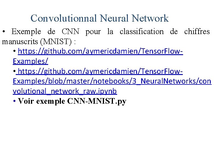 Convolutionnal Neural Network • Exemple de CNN pour la classification de chiffres manuscrits (MNIST)