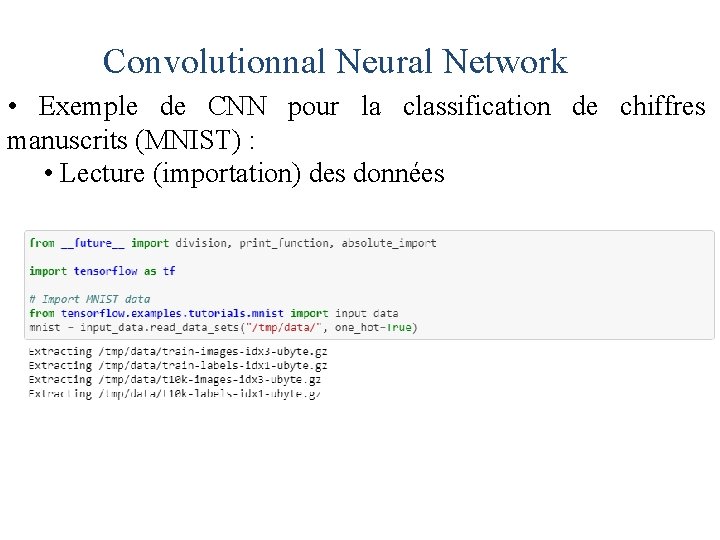 Convolutionnal Neural Network • Exemple de CNN pour la classification de chiffres manuscrits (MNIST)