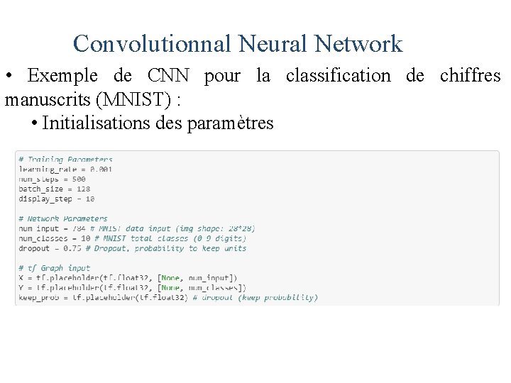 Convolutionnal Neural Network • Exemple de CNN pour la classification de chiffres manuscrits (MNIST)