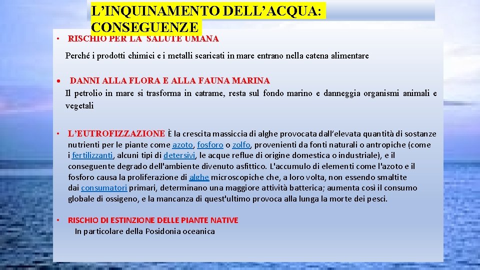 L’INQUINAMENTO DELL’ACQUA: CONSEGUENZE • RISCHIO PER LA SALUTE UMANA Perché i prodotti chimici e