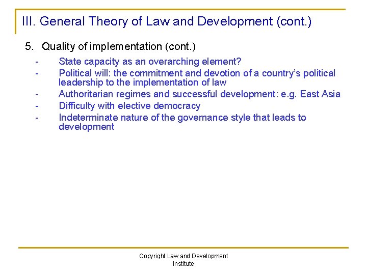 III. General Theory of Law and Development (cont. ) 5. Quality of implementation (cont.
