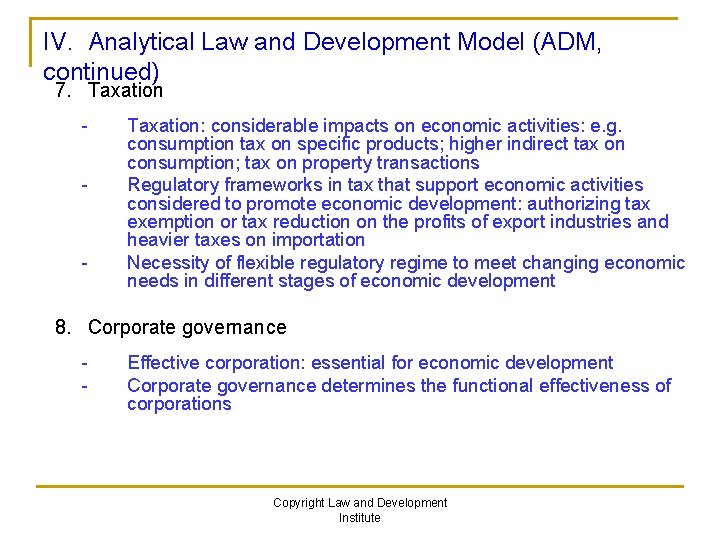 IV. Analytical Law and Development Model (ADM, continued) 7. Taxation - - Taxation: considerable