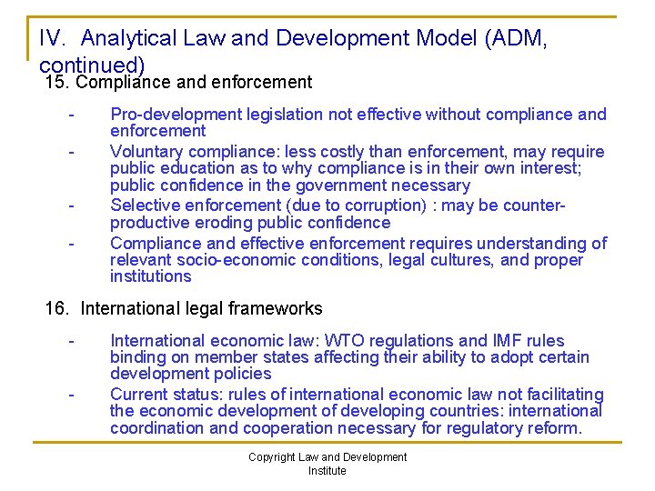 IV. Analytical Law and Development Model (ADM, continued) 15. Compliance and enforcement - Pro-development
