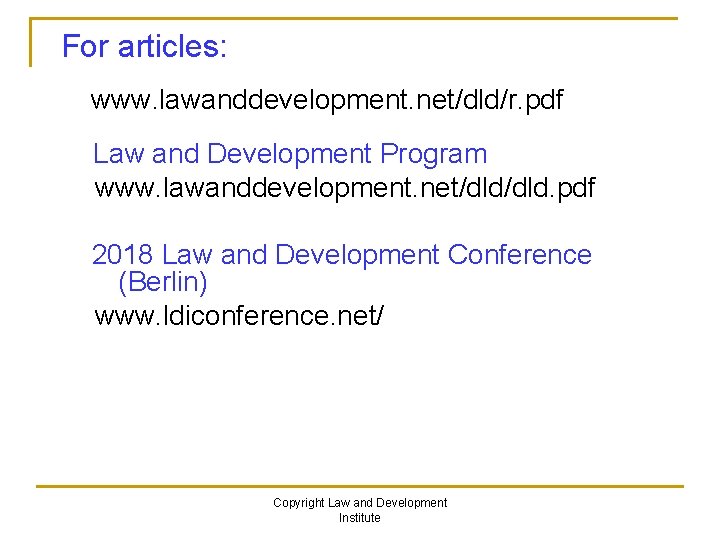 For articles: www. lawanddevelopment. net/dld/r. pdf Law and Development Program www. lawanddevelopment. net/dld. pdf