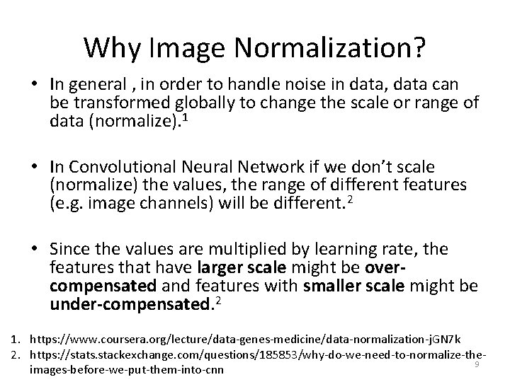 Why Image Normalization? • In general , in order to handle noise in data,