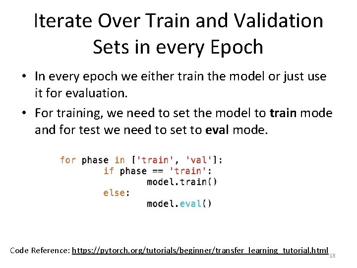 Iterate Over Train and Validation Sets in every Epoch • In every epoch we