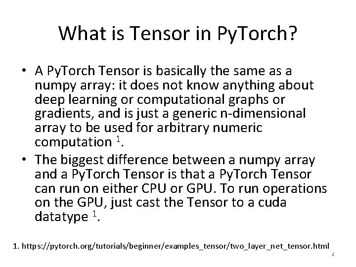 What is Tensor in Py. Torch? • A Py. Torch Tensor is basically the