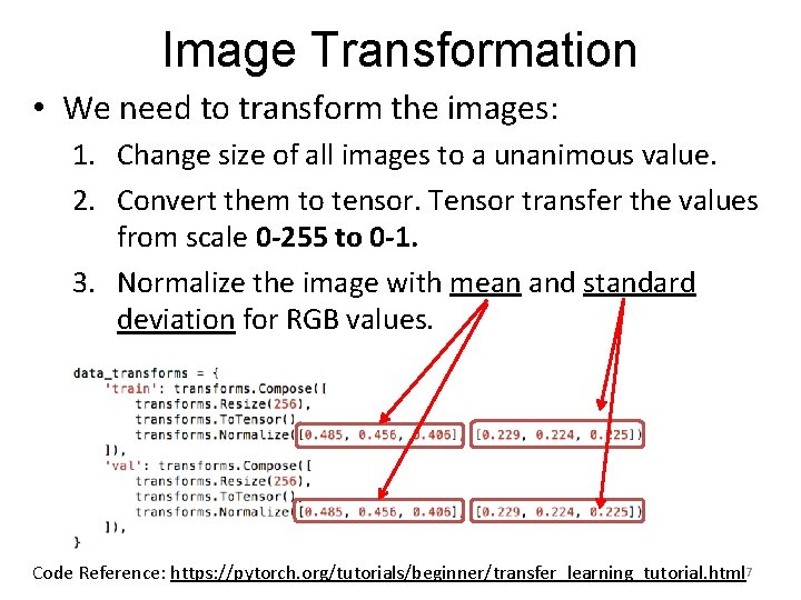 Image Transformation • We need to transform the images: 1. Change size of all