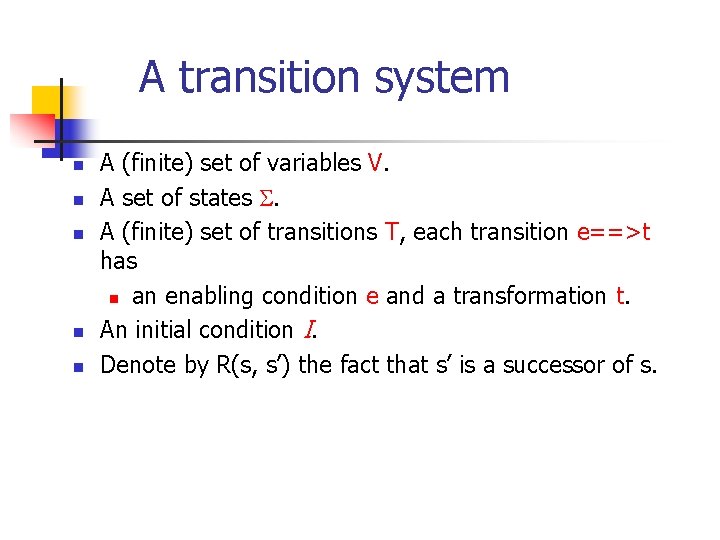 A transition system n n n A (finite) set of variables V. A set