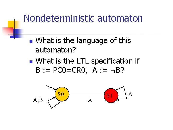 Nondeterministic automaton n n What is the language of this automaton? What is the