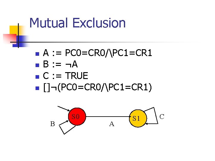 Mutual Exclusion n n A : = PC 0=CR 0/PC 1=CR 1 B :