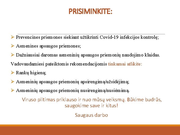 PRISIMINKITE: Ø Prevencines priemones siekiant užtikrinti Covid-19 infekcijos kontrolę; Ø Asmenines apsaugos priemones; Ø