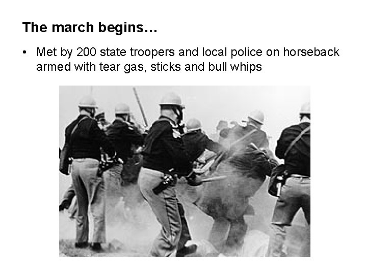 The march begins… • Met by 200 state troopers and local police on horseback