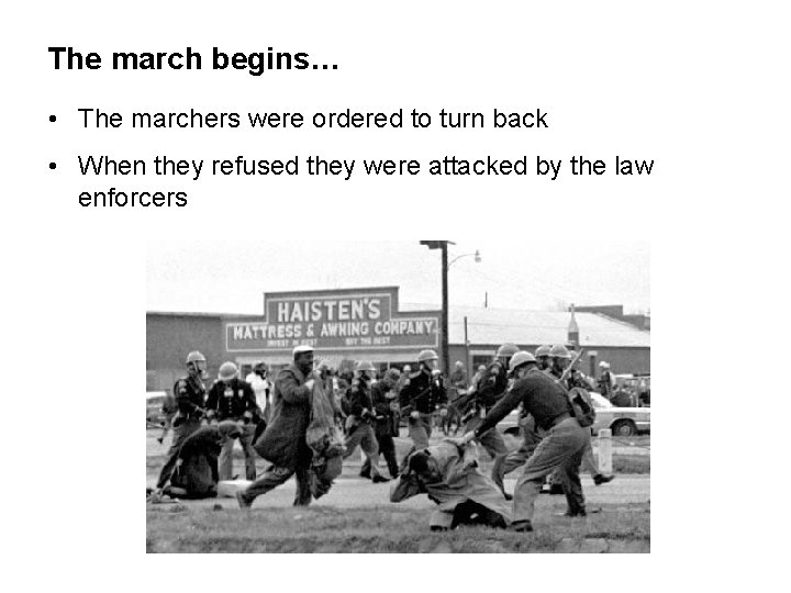 The march begins… • The marchers were ordered to turn back • When they