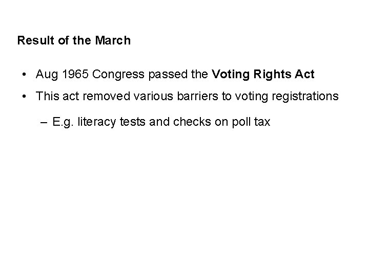 Result of the March • Aug 1965 Congress passed the Voting Rights Act •