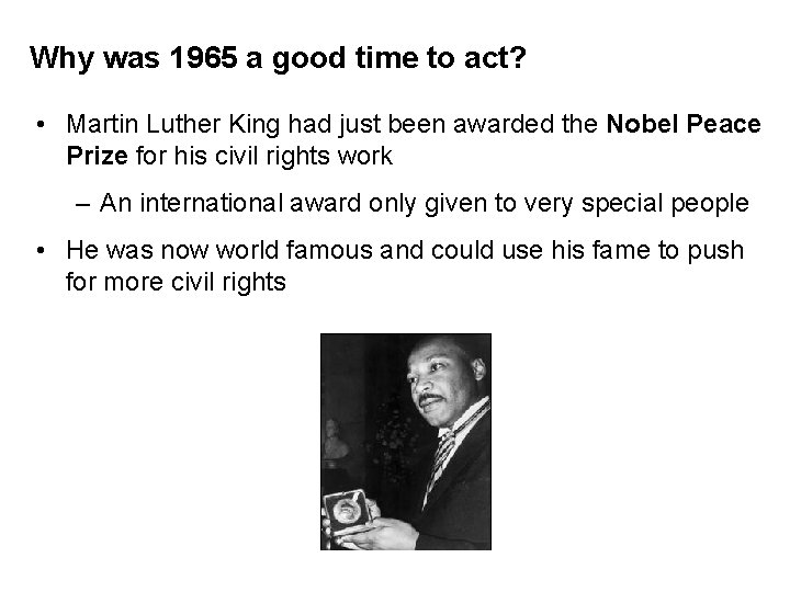 Why was 1965 a good time to act? • Martin Luther King had just