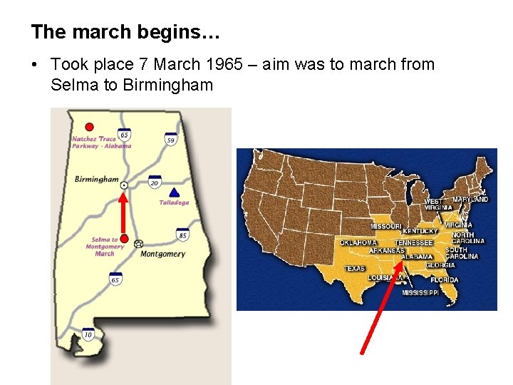 The march begins… • Took place 7 March 1965 – aim was to march