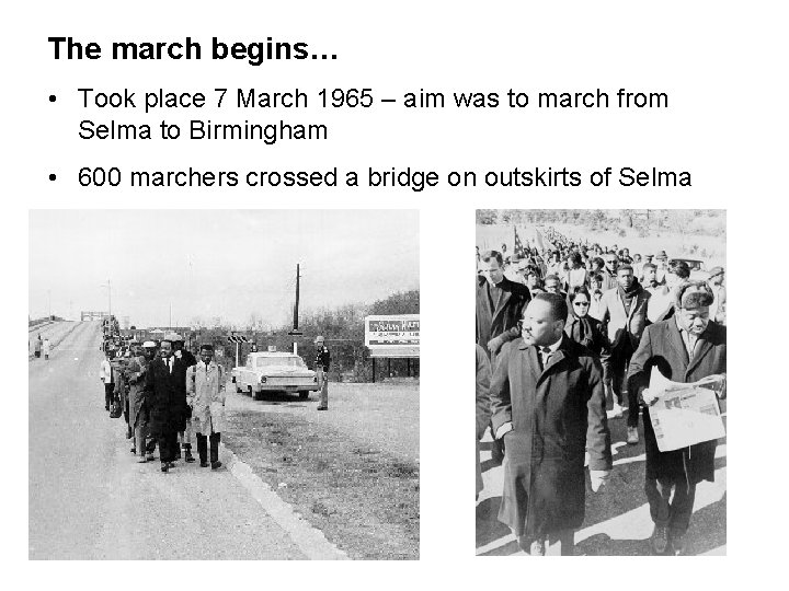 The march begins… • Took place 7 March 1965 – aim was to march