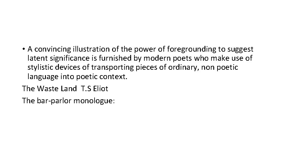  • A convincing illustration of the power of foregrounding to suggest latent significance