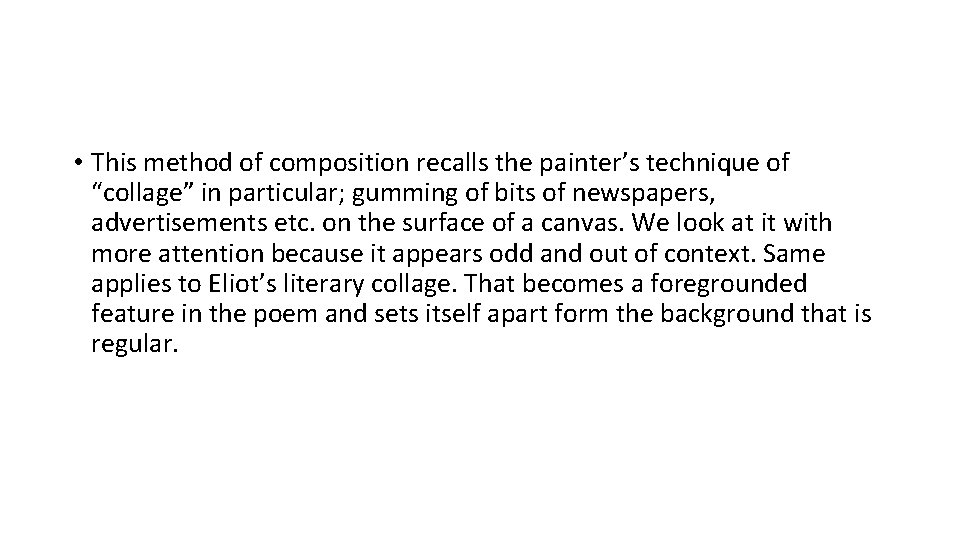  • This method of composition recalls the painter’s technique of “collage” in particular;