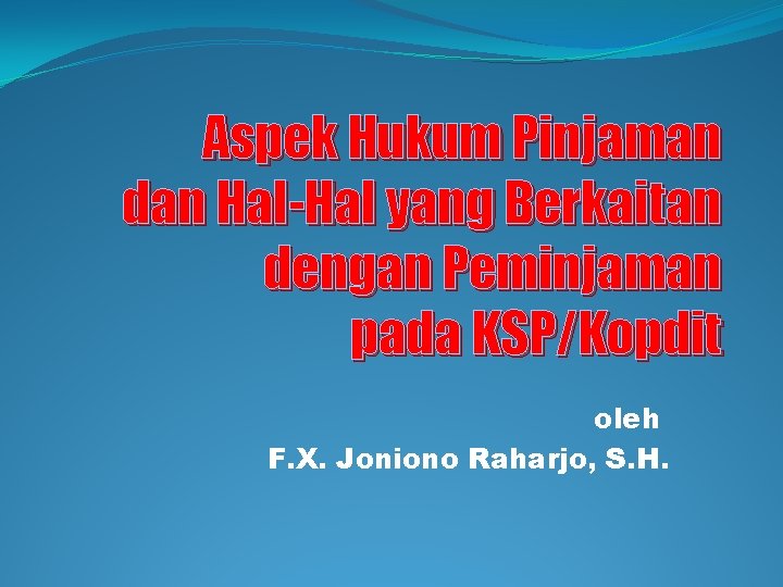 Aspek Hukum Pinjaman dan Hal-Hal yang Berkaitan dengan Peminjaman pada KSP/Kopdit oleh F. X.