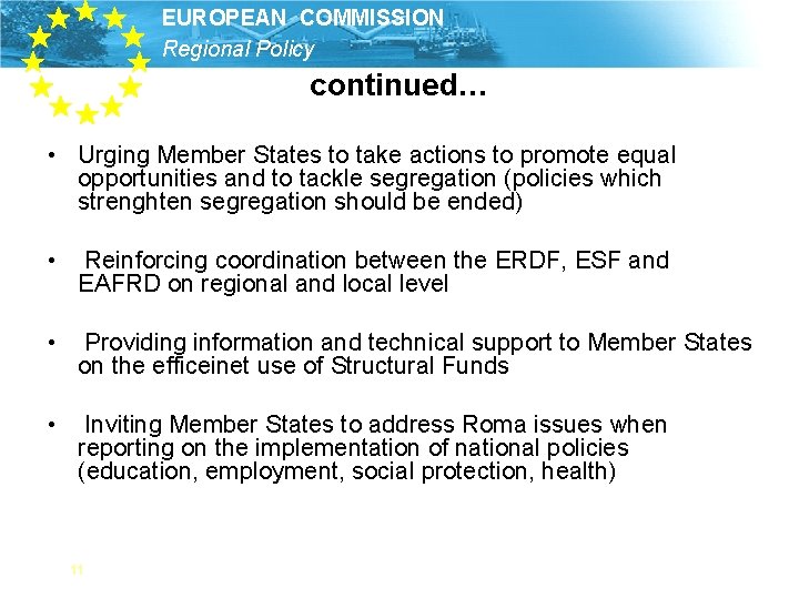 EUROPEAN COMMISSION Regional Policy continued… • Urging Member States to take actions to promote