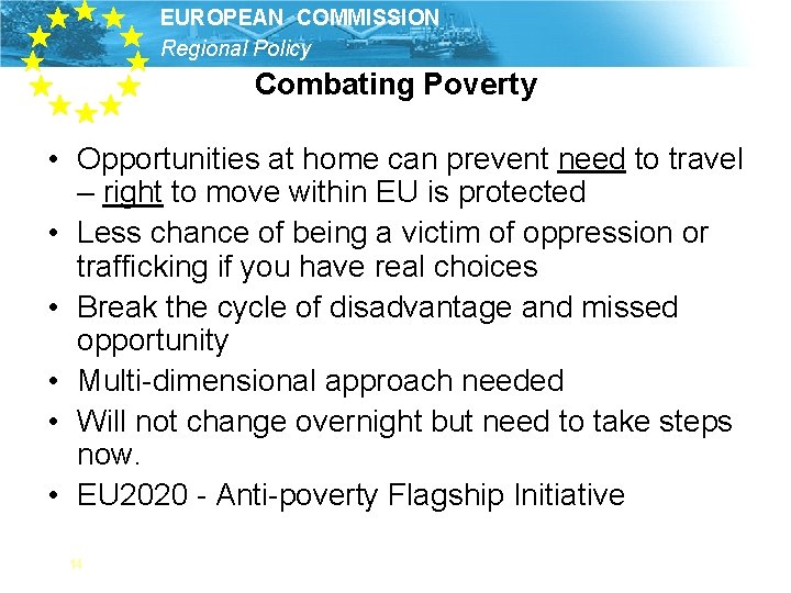 EUROPEAN COMMISSION Regional Policy Combating Poverty • Opportunities at home can prevent need to