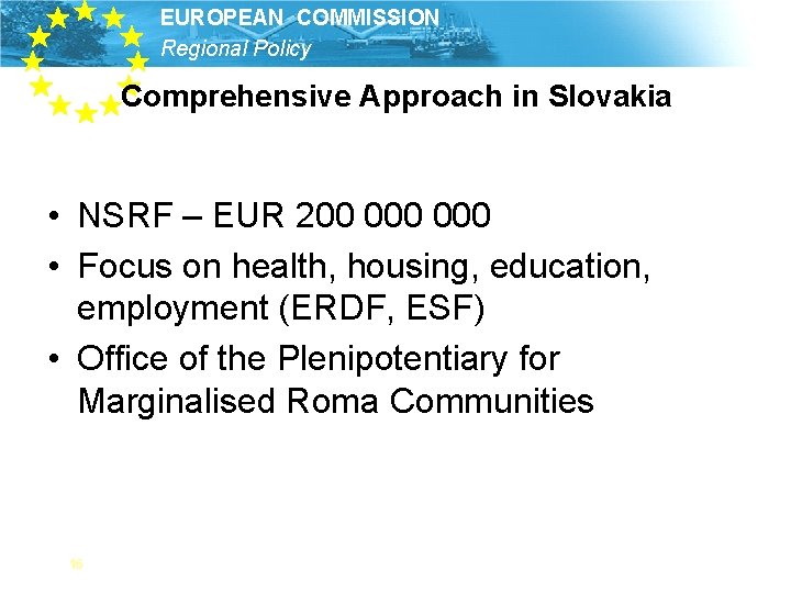 EUROPEAN COMMISSION Regional Policy Comprehensive Approach in Slovakia • NSRF – EUR 200 000