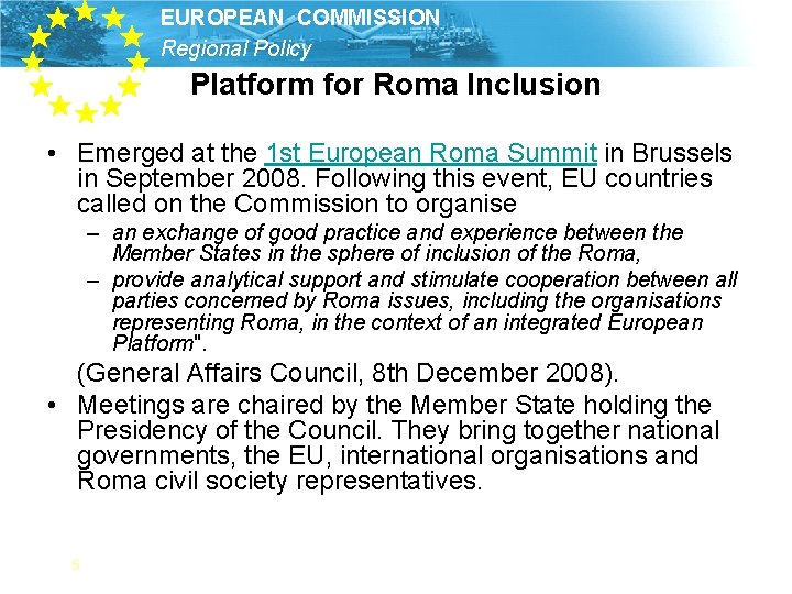 EUROPEAN COMMISSION Regional Policy Platform for Roma Inclusion • Emerged at the 1 st