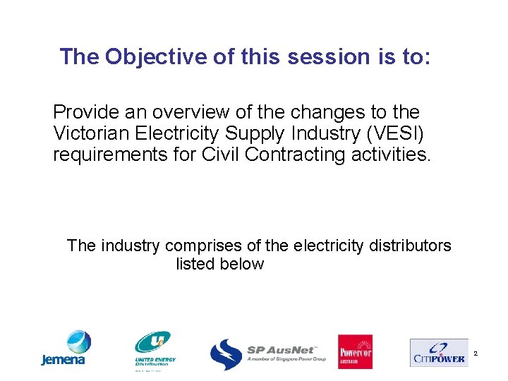 The Objective of this session is to: Provide an overview of the changes to