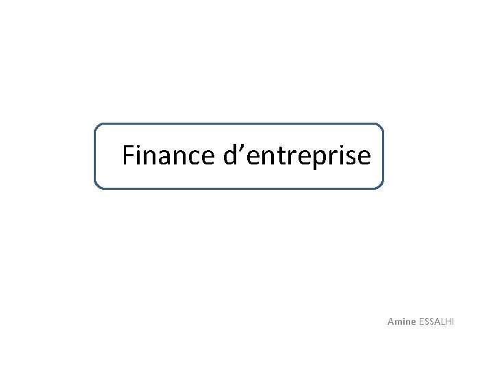 Finance d’entreprise Amine ESSALHI 
