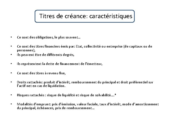 Titres de créance: caractéristiques • Ce sont des obligations, le plus souvent… • •