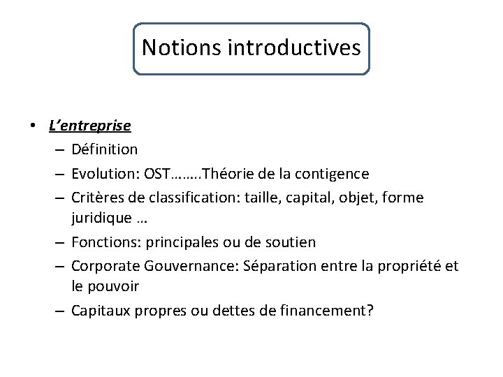 Notions introductives • L’entreprise – Définition – Evolution: OST……. . Théorie de la contigence