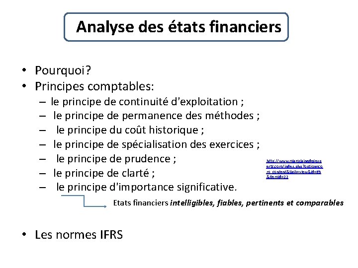 Analyse des états financiers • Pourquoi? • Principes comptables: – – – – le