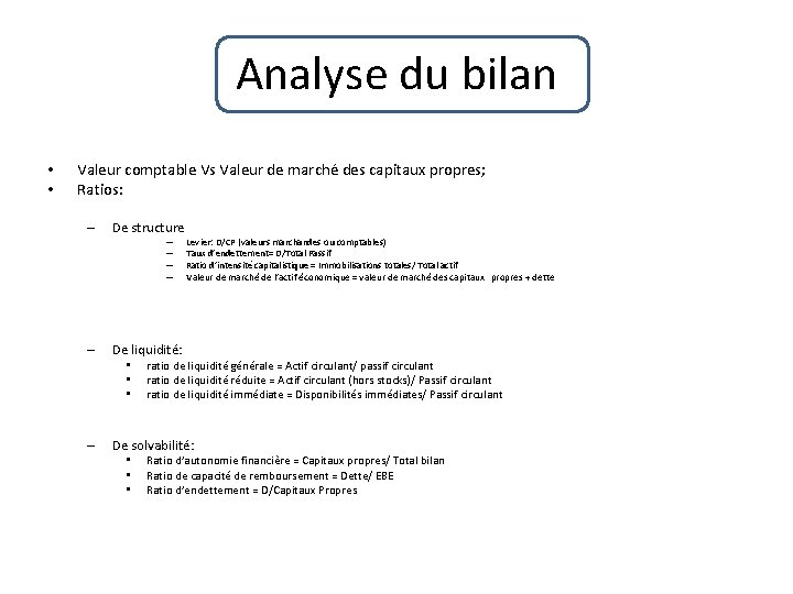 Analyse du bilan • • Valeur comptable Vs Valeur de marché des capitaux propres;