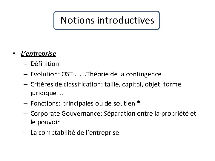 Notions introductives • L’entreprise – Définition – Evolution: OST……. . Théorie de la contingence