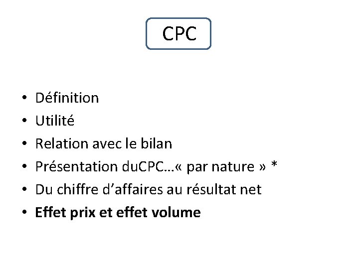 CPC • • • Définition Utilité Relation avec le bilan Présentation du. CPC… «