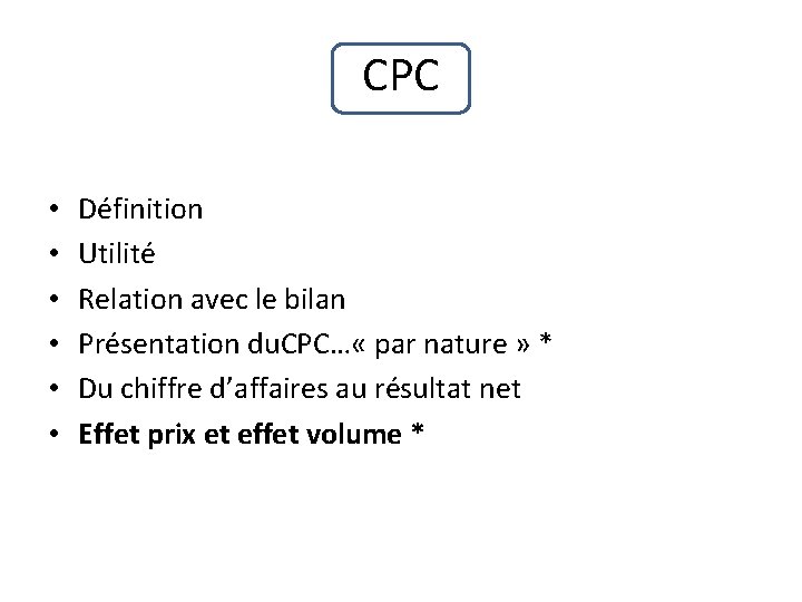 CPC • • • Définition Utilité Relation avec le bilan Présentation du. CPC… «