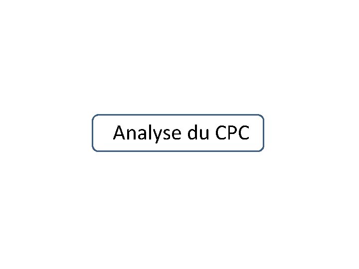 Analyse du CPC 