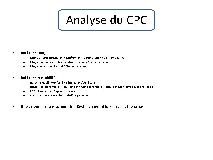 Analyse du CPC • Ratios de marge – – – • Ratios de rentabilité